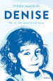 Denise. Per te, con tutte le mie forze